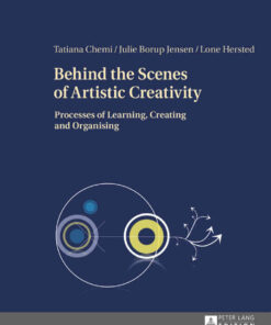 Behind the Scenes of Artistic Creativity: Processes of Learning, Creating and Organising, 1st Edition eBook