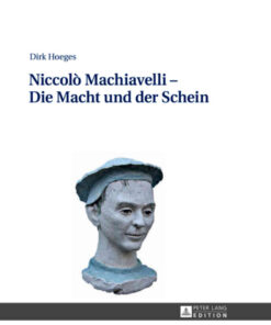 Niccolò Machiavelli – Die Macht und der Schein: 2., aktualisierte und erweiterte Auflage, 1st Edition eBook