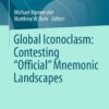 Global Iconoclasm: Contesting “Official” Mnemonic Landscapes eBook