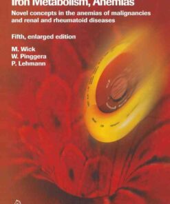 Clinical Aspects and Laboratory. Iron Metabolism, Anemias: Novel concepts in the anemias of malignancies and renal and rheumatoid diseases, 5th Edition eBook