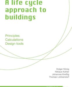 A life cycle approach to buildings: Principles - Calculations - Design tools, 1st Edition eBook