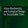 Urban Biodiversity and Ecological Design for Sustainable Cities eBook