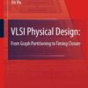 VLSI Physical Design: From Graph Partitioning to Timing Closure eBook