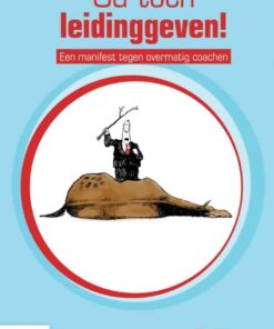 Ga toch leidinggeven! - Een manifest tegen overmatig coachen, 1st Edition eBook
