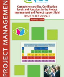 Competence profiles, Certification levels and Functions in the Project Management and Project Support Environment - Based on ICB version 3 - 2nd revised edition, 1st Edition eBook