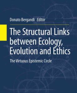 The Structural Links between Ecology, Evolution and Ethics: The Virtuous Epistemic Circle eBook