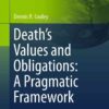Death’s Values and Obligations: A Pragmatic Framework eBook