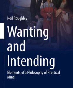 Wanting and Intending: Elements of a Philosophy of Practical Mind eBook