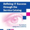 Defining IT Success Through The Service Catalog, 1st Edition eBook