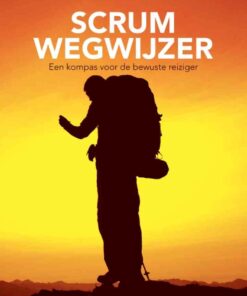 Scrum Wegwijzer - Een kompas voor de bewuste reiziger, 1st Edition eBook