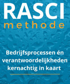 RASCI methode: Bedrijfsprocessen én verantwoordelijkheden kernachtig in kaart eBook