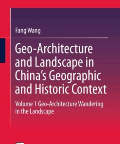 Geo-Architecture and Landscape in China’s Geographic and Historic Context: Volume 1 Geo-Architecture Wandering in the Landscape eBook