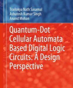 Quantum-Dot Cellular Automata Based Digital Logic Circuits: A Design Perspective eBook