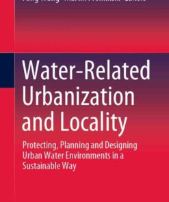 Water-Related Urbanization and Locality: Protecting, Planning and Designing Urban Water Environments in a Sustainable Way, 1st Edition eBook