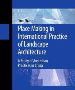 Place Making in International Practice of Landscape Architecture: A Study of Australian Practices in China eBook