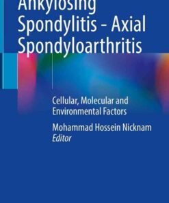 Ankylosing Spondylitis - Axial Spondyloarthritis: Cellular, Molecular and Environmental Factors eBook