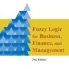 Fuzzy Logic For Business, Finance, And Management (2nd Edition), 2nd Edition eBook
