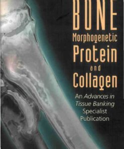 BONE MORPHOGENETIC PROTEIN& COLLAGEN(V2): An Advances in Tissue Banking Specialist Publication eBook
