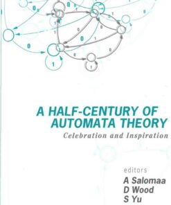 HALF-CENTURY OF AUTOMATA THEORY,A: Celebration and Inspiration eBook