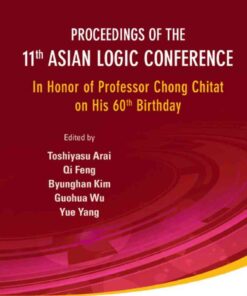 PROC OF THE 11TH ASIAN LOGIC CONF: In Honor of Professor Chong Chitat on His 60th Birthday eBook