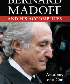Bernard Madoff and His Accomplices: Anatomy of a Con, 1st Edition eBook