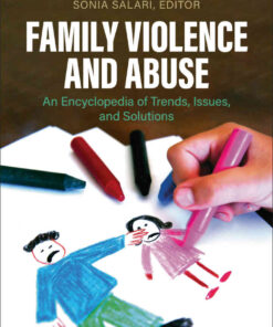 Family Violence and Abuse: An Encyclopedia of Trends, Issues, and Solutions [2 volumes], 1st Edition eBook