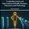 Leadership Action and Intervention in Health, Business, Education, and Technology eBook