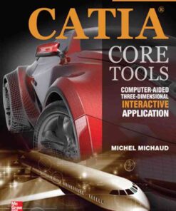 CATIA Core Tools: Computer Aided Three-Dimensional Interactive Application, 1st Edition eBook