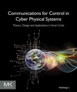 Communications for Control in Cyber Physical Systems: Theory, Design and Applications in Smart Grids eBook