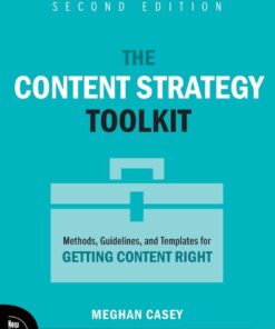The Content Strategy Toolkit: Methods, Guidelines, and Templates for Getting Content Right, 2nd Edition eBook