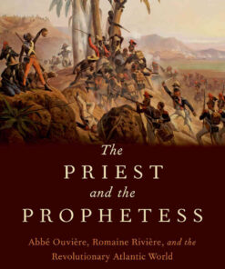 The Priest and the Prophetess: Abbé Ouvière, Romaine Rivière, and the Revolutionary Atlantic World eBook
