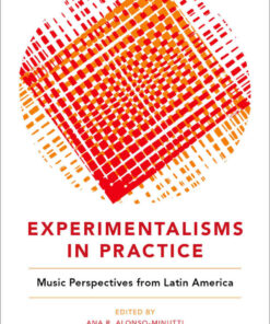 Experimentalisms in Practice: Music Perspectives from Latin America, 1st Edition eBook