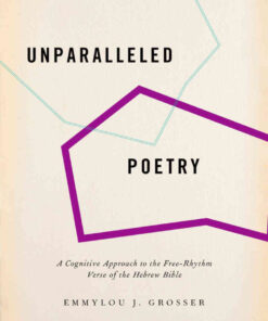 Unparalleled Poetry: A Cognitive Approach to the Free-Rhythm Verse of the Hebrew Bible eBook