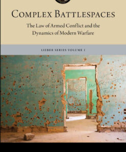 Complex Battlespaces: The Law of Armed Conflict and the Dynamics of Modern Warfare, 1st Edition eBook