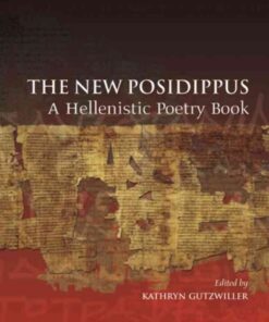 The New Posidippus: A Hellenistic Poetry Book, 1st Edition eBook