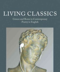 Living Classics: Greece and Rome in Contemporary Poetry in English, 1st Edition eBook