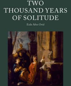 Two Thousand Years of Solitude: Exile After Ovid, 1st Edition eBook