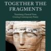 Piecing Together the Fragments: Translating Classical Verse, Creating Contemporary Poetry eBook