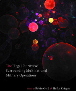 The 'Legal Pluriverse' Surrounding Multinational Military Operations, 1st Edition eBook