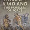 Homer's Iliad and the Problem of Force eBook