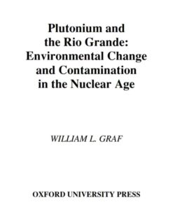Plutonium and the Rio Grande: Environmental Change and Contamination in the Nuclear Age eBook
