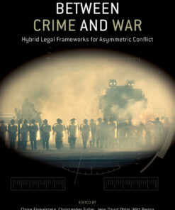 Between Crime and War: Hybrid Legal Frameworks for Asymmetric Conflict eBook