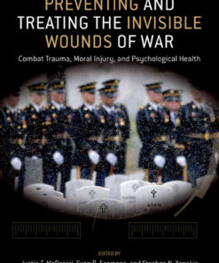 Preventing and Treating the Invisible Wounds of War: Combat Trauma, Moral Injury, and Psychological Health, 1st Edition eBook
