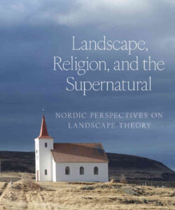 Landscape, Religion, and the Supernatural: Nordic Perspectives on Landscape Theory eBook