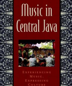 Music in Central Java: Experiencing Music, Expressing Culture eBook