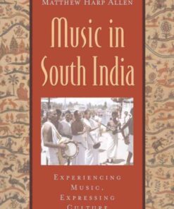 Music in South India: The Karnatak Concert Tradition and Beyond: Experiencing Music, Expressing Culture, 1st Edition eBook