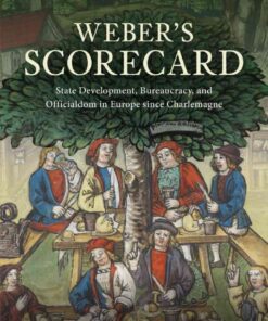 Weber's Scorecard: State Development, Bureaucracy, and Officialdom in Europe since Charlemagne, 1st Edition eBook