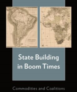 State Building in Boom Times: Commodities and Coalitions in Latin America and Africa eBook