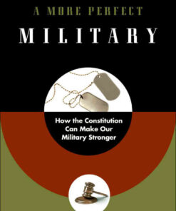 A More Perfect Military: How the Constitution Can Make Our Military Stronger eBook