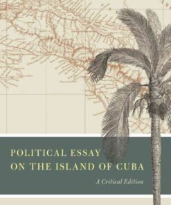Political Essay on the Island of Cuba1st Edition, A Critical Edition eBook